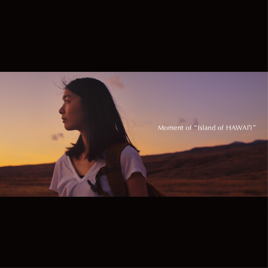 Moment of “Island of HAWAI’I”